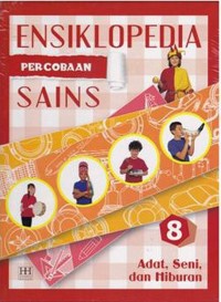 Ensiklopedia Percobaan Sains 8: Adat, Seni, & Hiburan