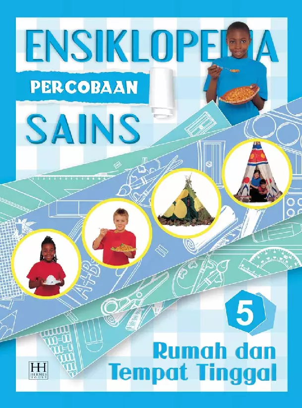 Ensiklopedia Percobaan Sains 5: Rumah & Tempat Tinggal